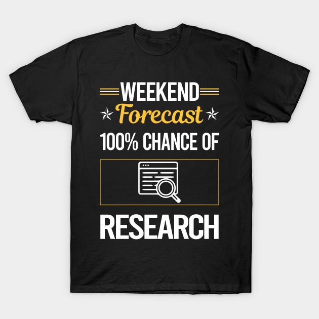 Funny Weekend Research Researcher T-Shirt by symptomovertake